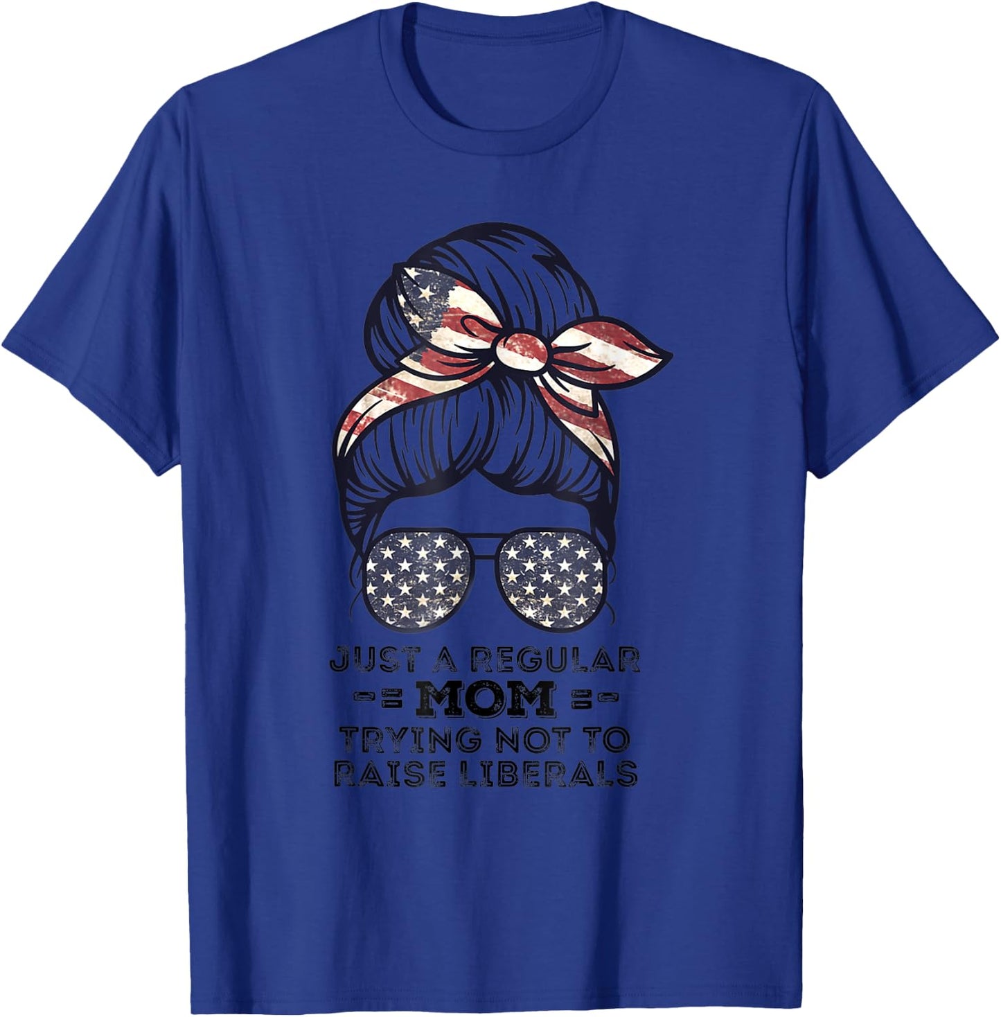 Just A Regular Mom Trying Not To Raise Liberals Republican T-Shirt - T-Shirt | Royal