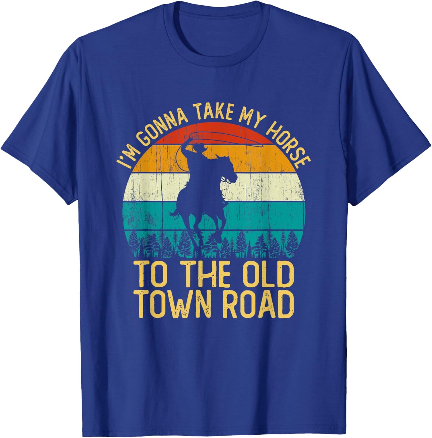 Vintage I'm Gonna Take My Horse To The Old Town Road T-Shirt - T-Shirt | Royal