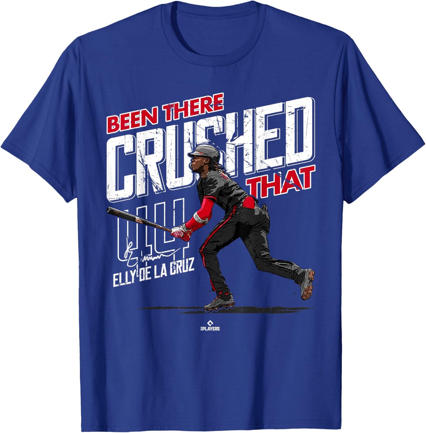 Been There Crushed That Elly De La Cruz Cincinnati MLBPA T-Shirt - T-Shirt | Royal