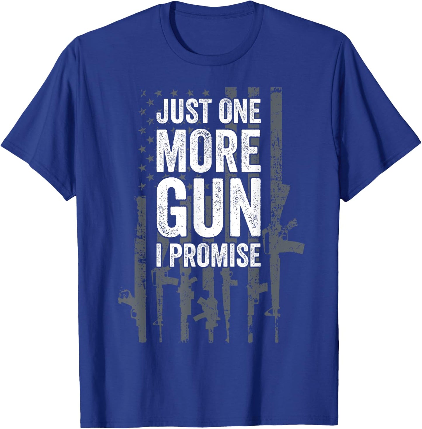 Army Military Soldier Pistol Machine Weapons Lover Just One More Gun I Promise Funny Patriotic Guns Lover Gift T-Shirt - T-Shirt | Royal