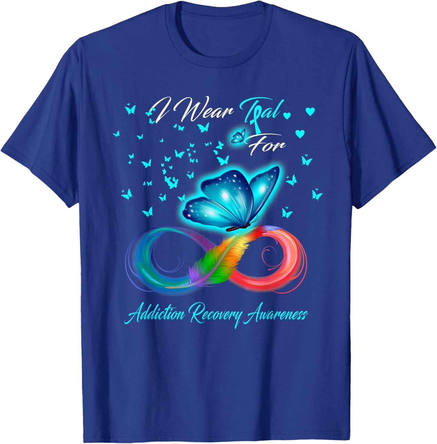 I Wear Teal For Addiction Recovery Awareness T-Shirt - T-Shirt | Royal