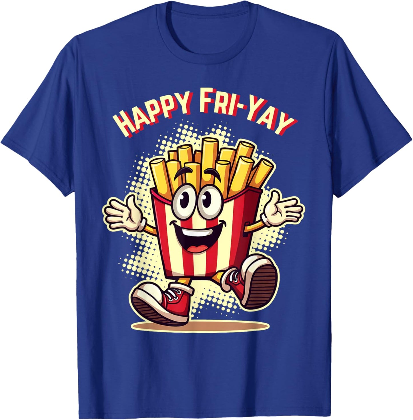 Happy Fri Yay French Fries Teacher Life Friday Weekend T-Shirt - T-Shirt | Royal