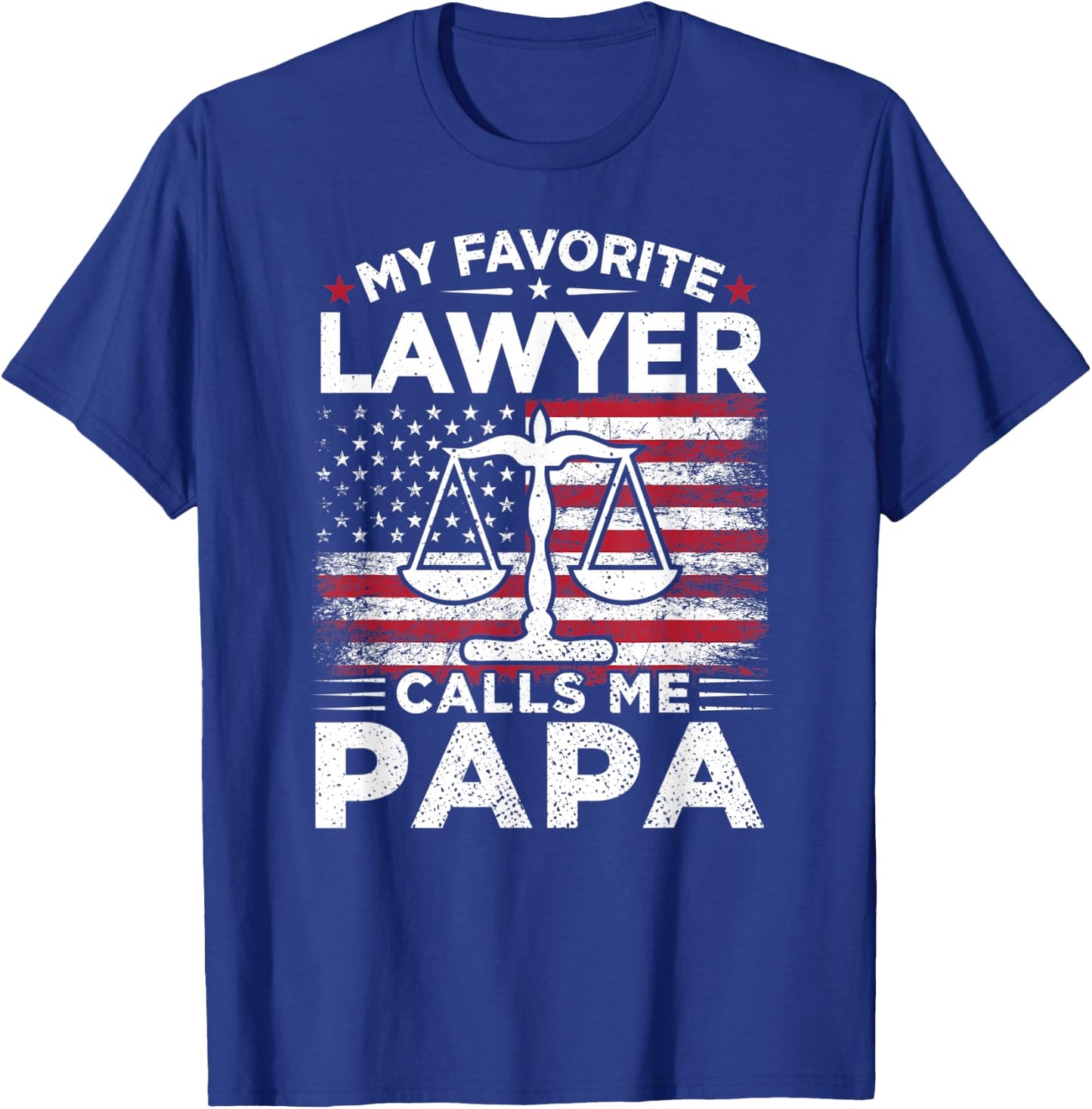 My Favorite Lawyer Calls Me Papa American Flag Papa Gift T-Shirt - T-Shirt | Royal