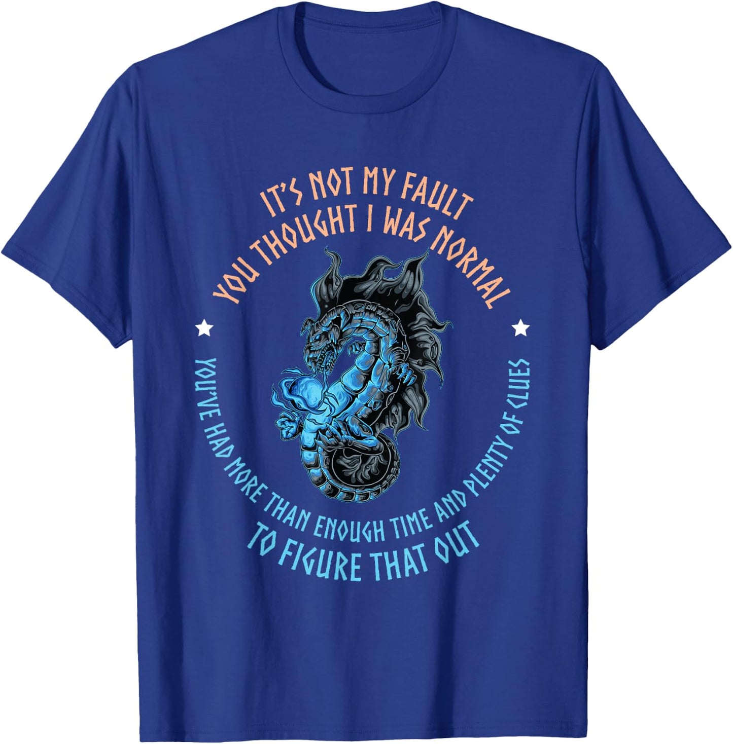 Dragon It's Not My Fault You Thought I Was Normal T-Shirt - T-Shirt | Royal