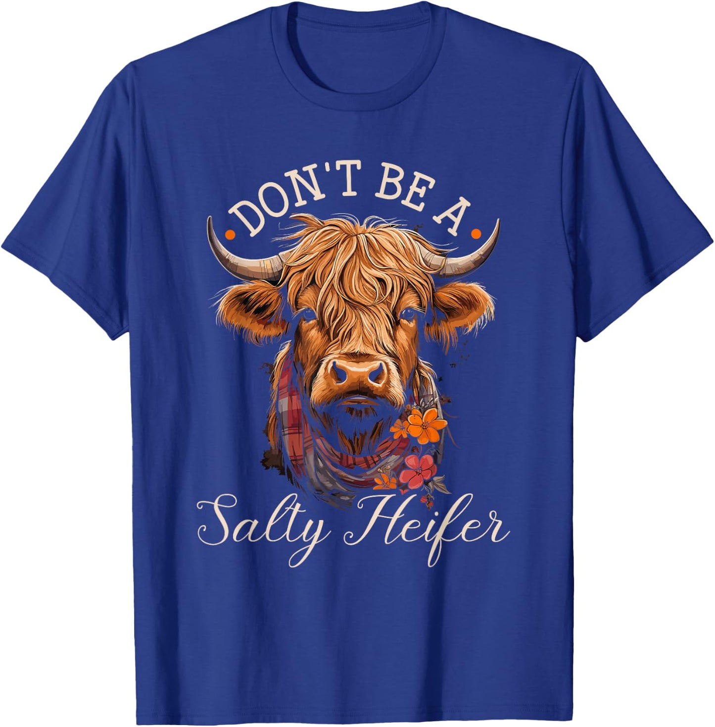 Highland Cow, Dont Be A Salty Heifer, Western Girl Country T-Shirt - T-Shirt | Royal