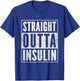 Funny Straight Outta Insulin Diabetes Awareness Diabetics T-Shirt - T-Shirt | Royal