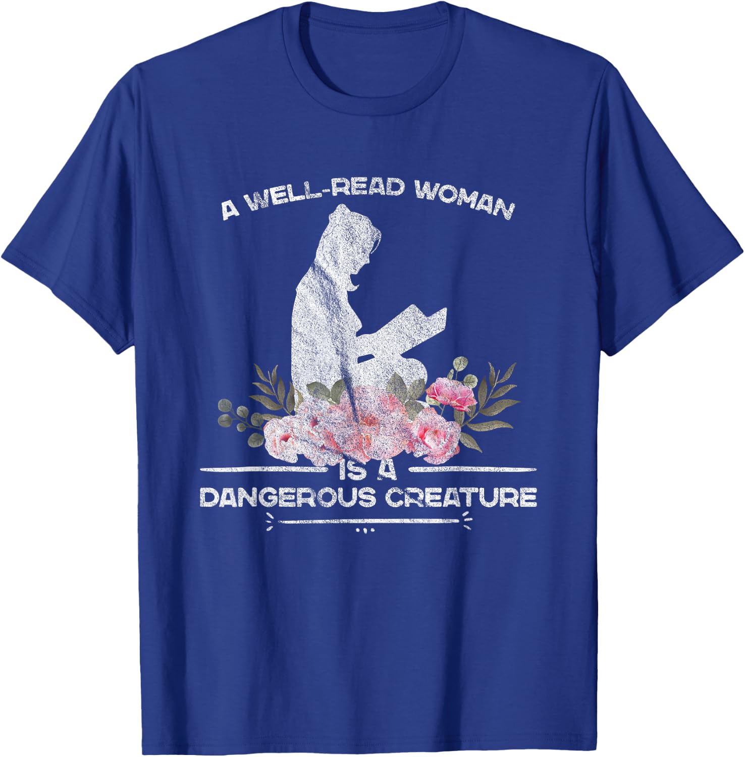 A Well Read Woman Is A Dangerous Creature Reading Lover Gift T-Shirt - T-Shirt | Royal