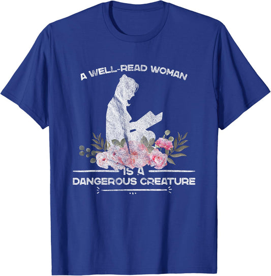 A Well Read Woman Is A Dangerous Creature Reading Lover Gift T-Shirt - T-Shirt | Royal