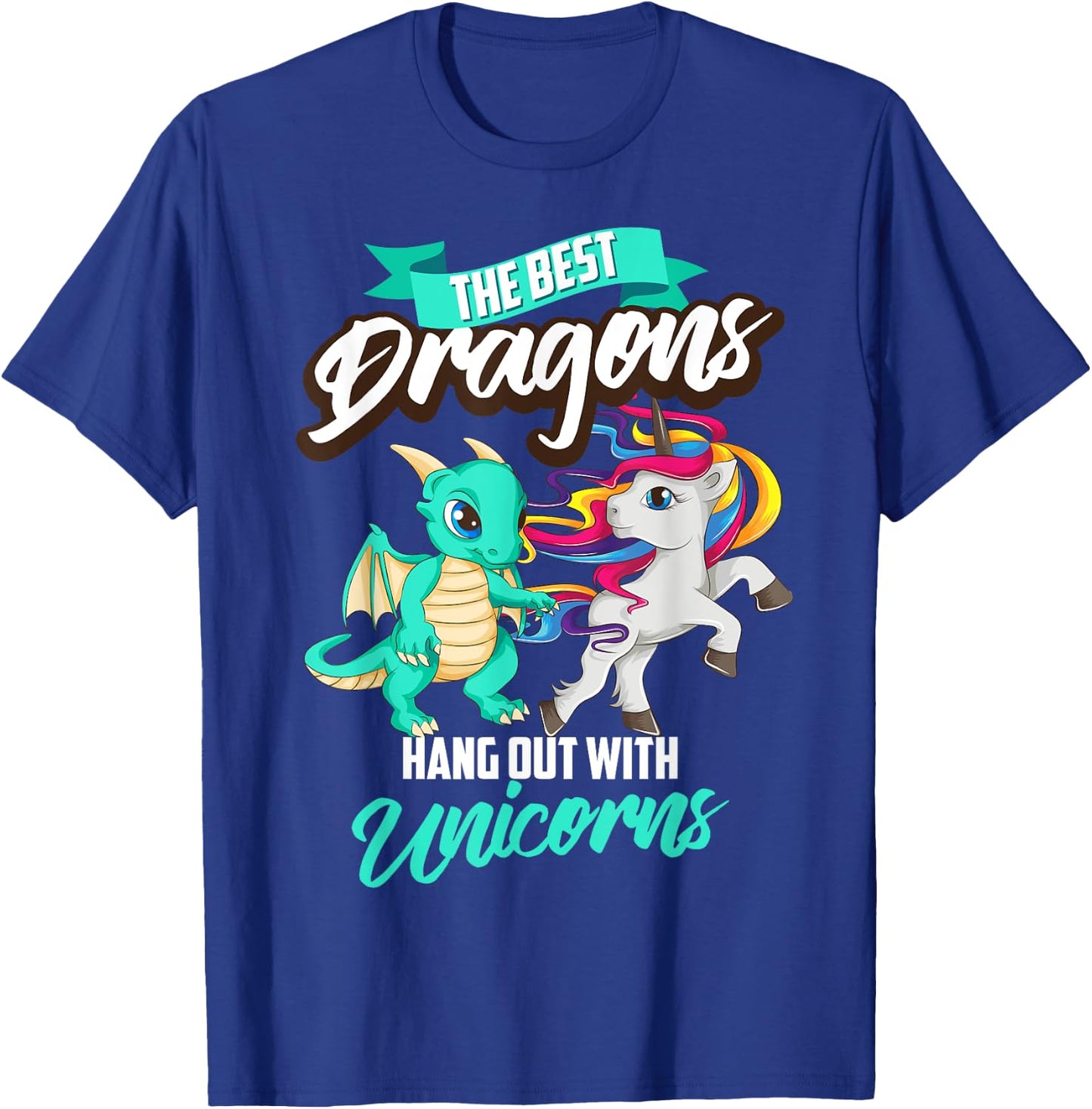 Funny The Best Dragons Hang Out With Unicorns Squad Gift T-Shirt - T-Shirt | Royal