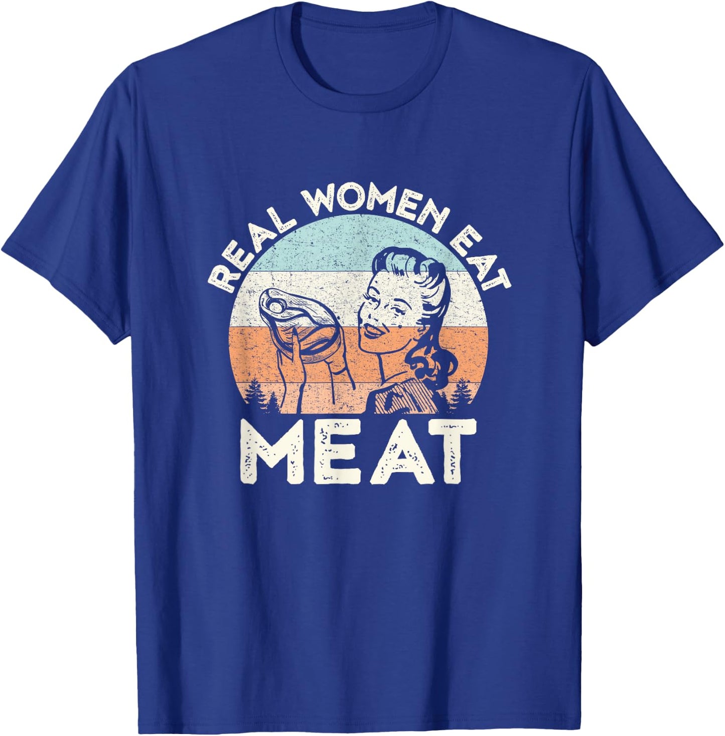 Real Women Eat Meat Funny Vintage Carnivore T-Shirt - T-Shirt | Royal