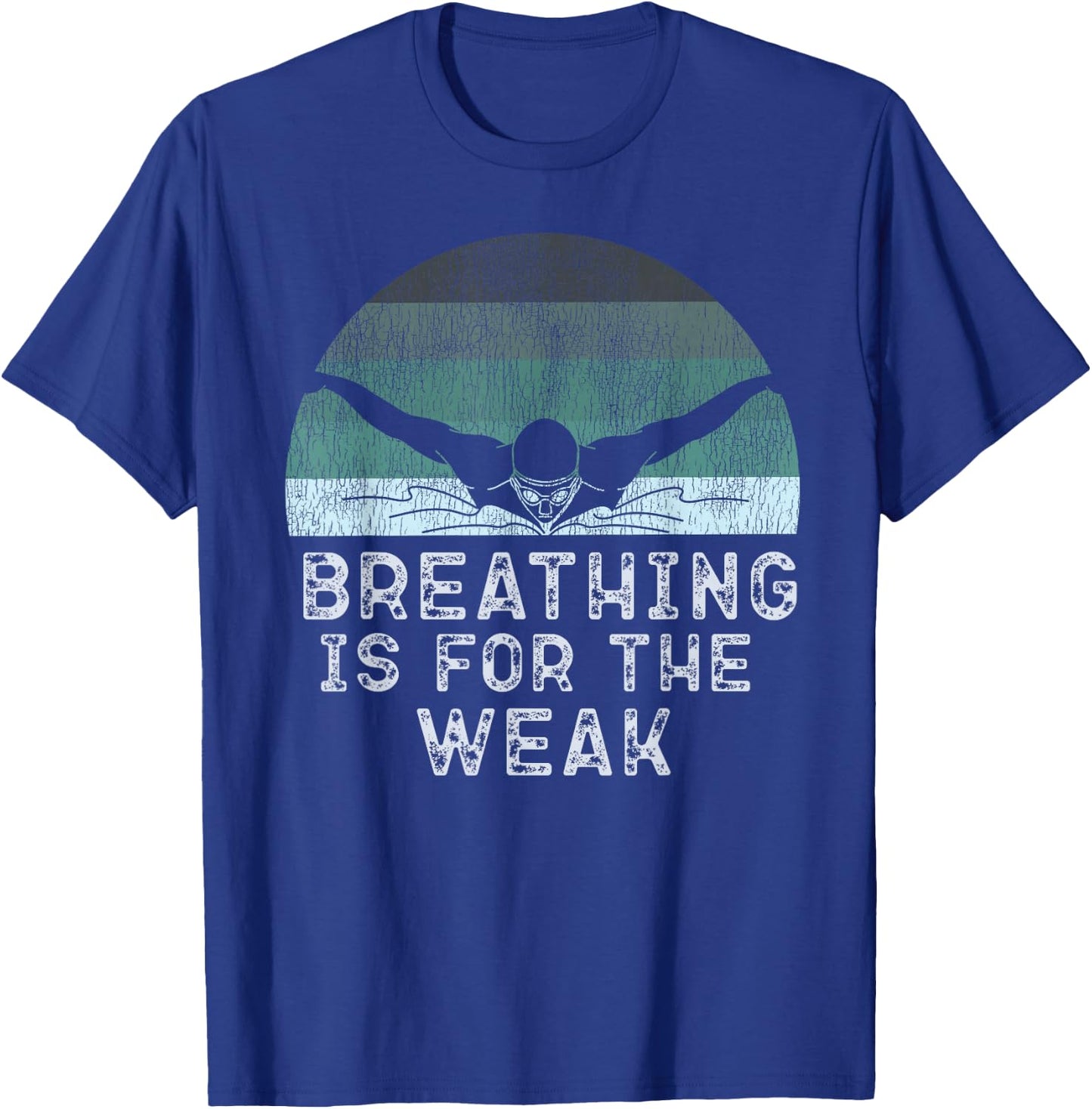 Swimmer Swim Breathing Is For The Weak Butterfly Swimming T-Shirt - T-Shirt | Royal