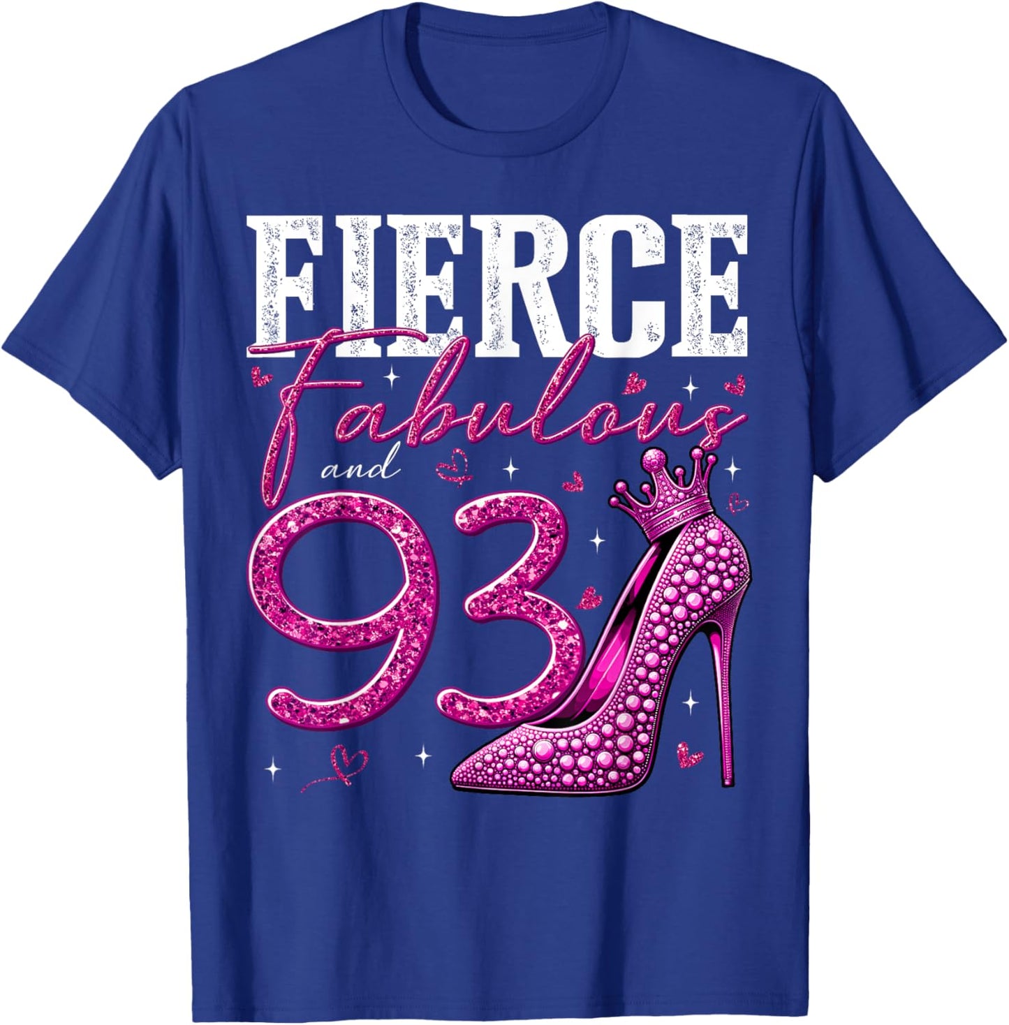 93rd Birthday Fierce Fabulous and 93 Year Old Gifts Heels T-Shirt - T-Shirt | Royal
