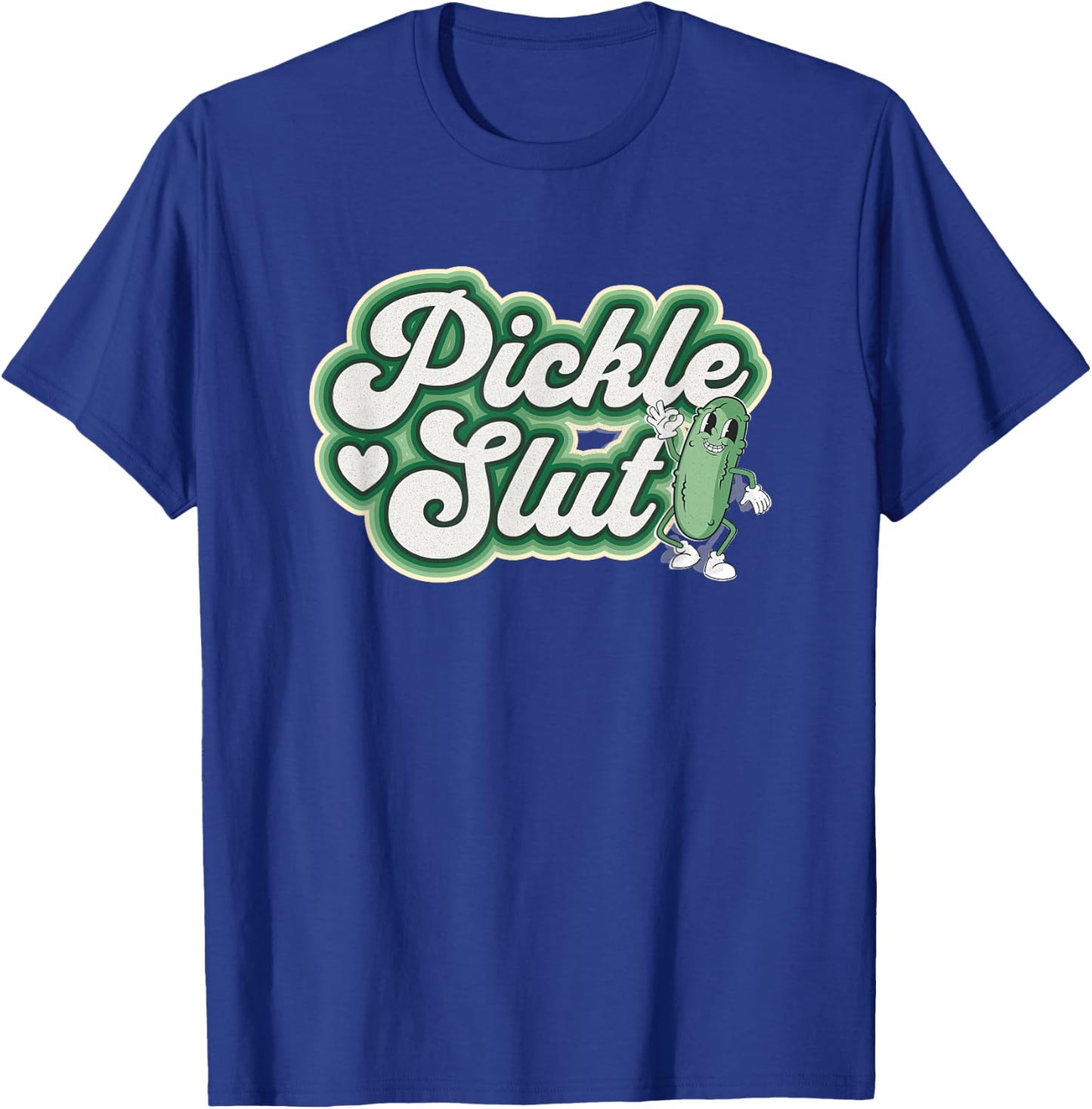 Pickle Slut A Girl Who Loves Pickles Canning Food Quote T-Shirt - T-Shirt | Royal