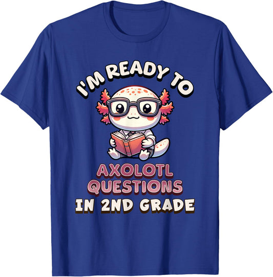 I'm Ready For 2nd Grade Axolotl Questions Funny 2nd Grade T-Shirt - T-Shirt | Royal