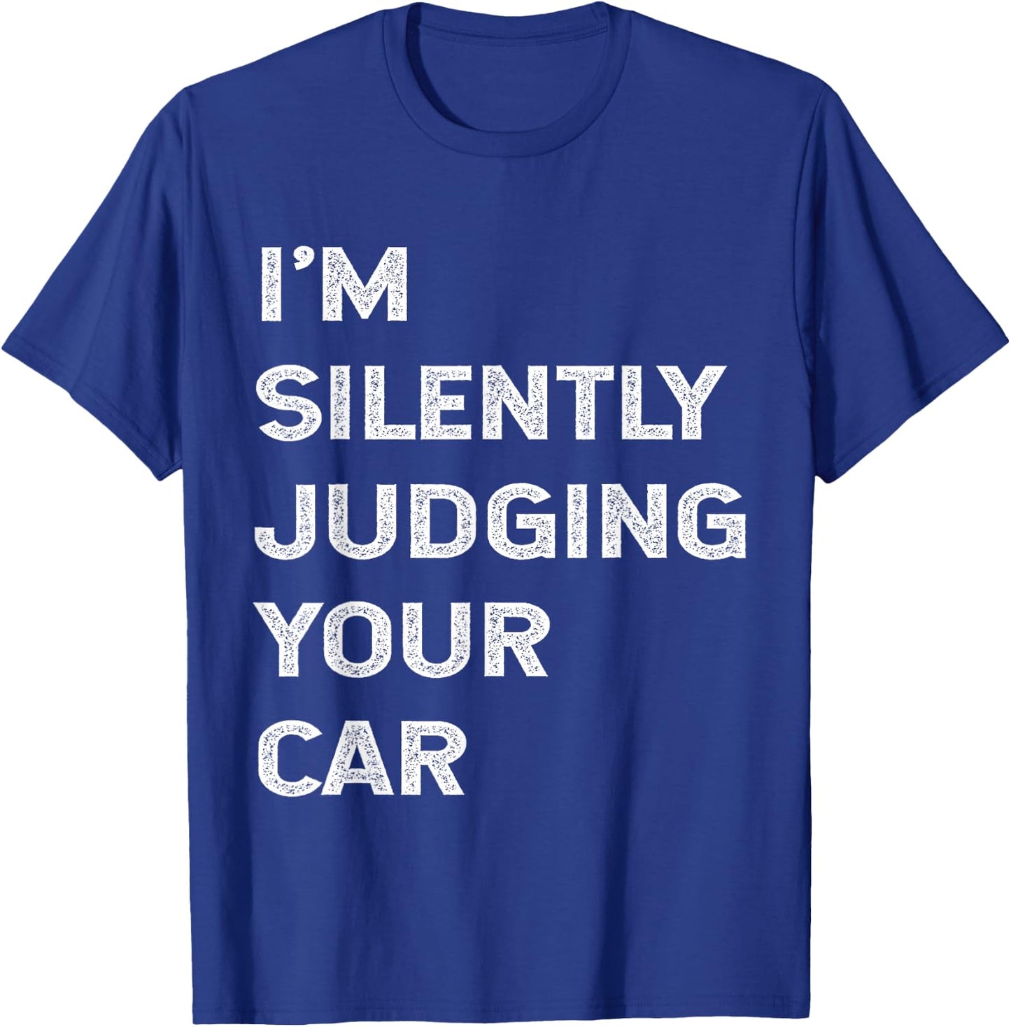 I'm Silently Judging Your Car Mechanic Auto Repair Mech Joke T-Shirt - T-Shirt | Royal