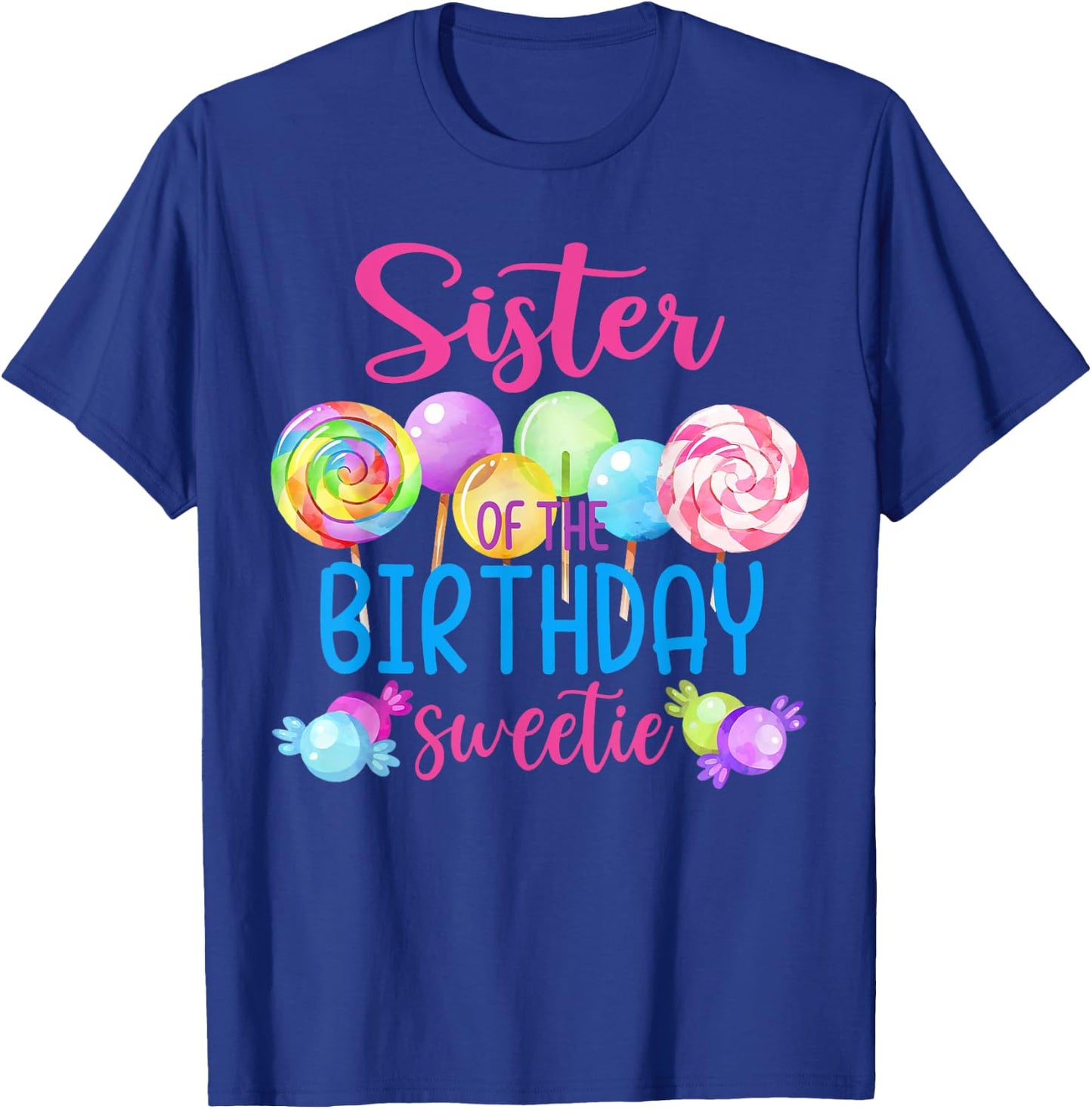 Sister Of The Birthday Sweetie Candy Lollipop Bday Party T-Shirt - T-Shirt | Royal