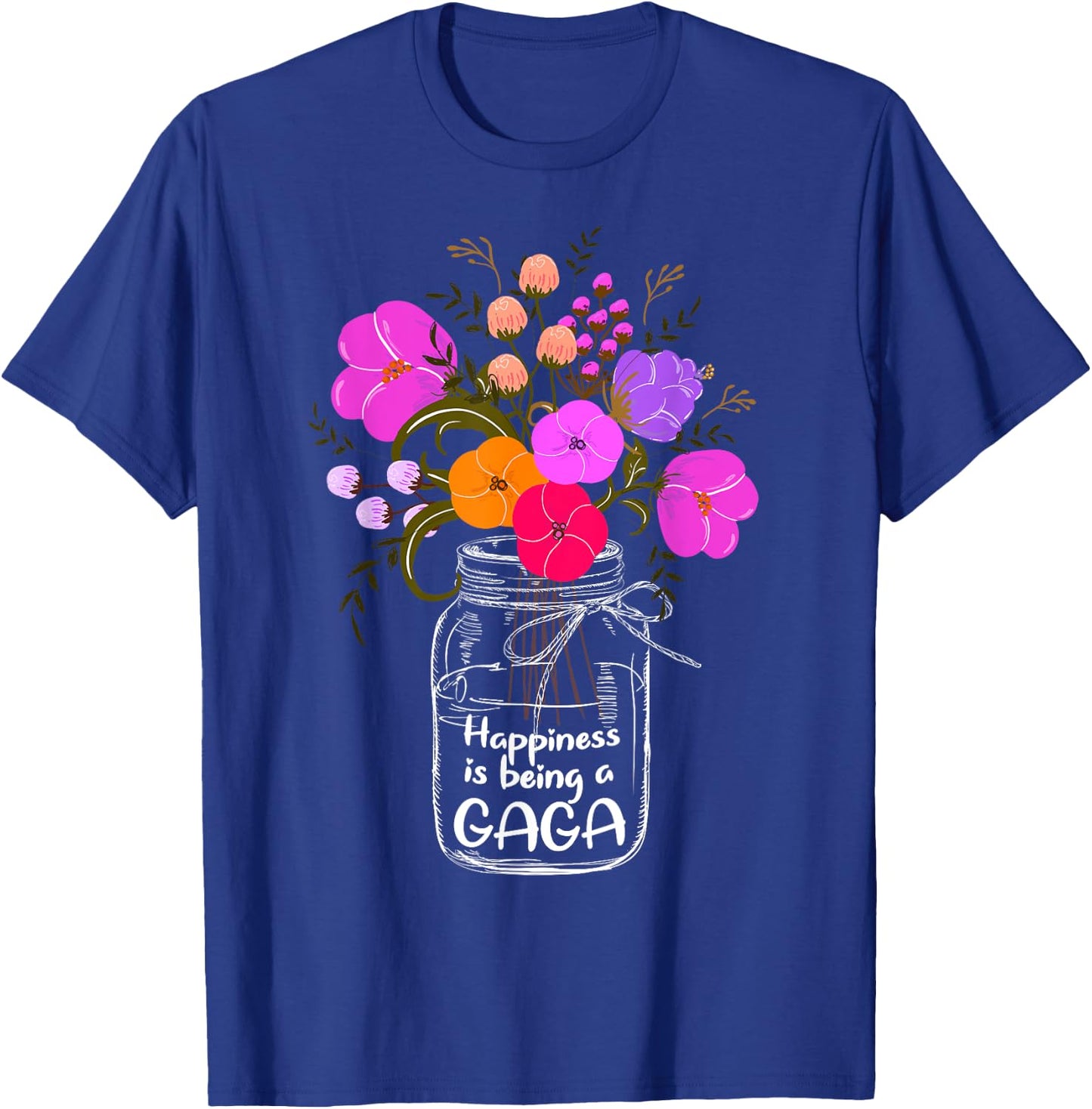 Happiness Is Being A Gaga Shirt Gift Grandma Mom Flower T-Shirt - T-Shirt | Royal