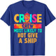 Cruise Crew Most Likely to Not Give A Ship Hippie T-Shirt - T-Shirt | Royal