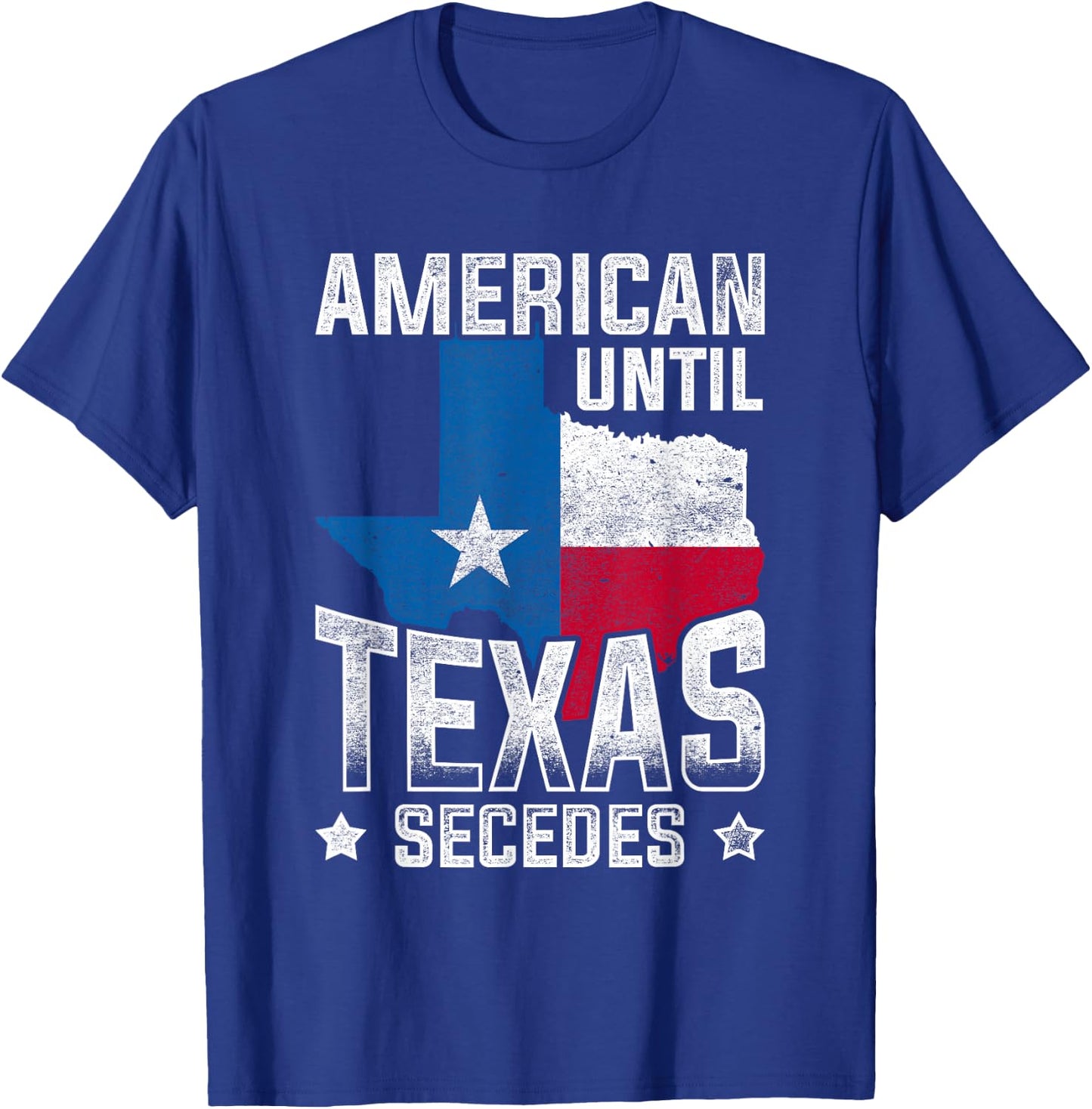 American Until Texas Secedes Texas T-Shirt - T-Shirt | Royal