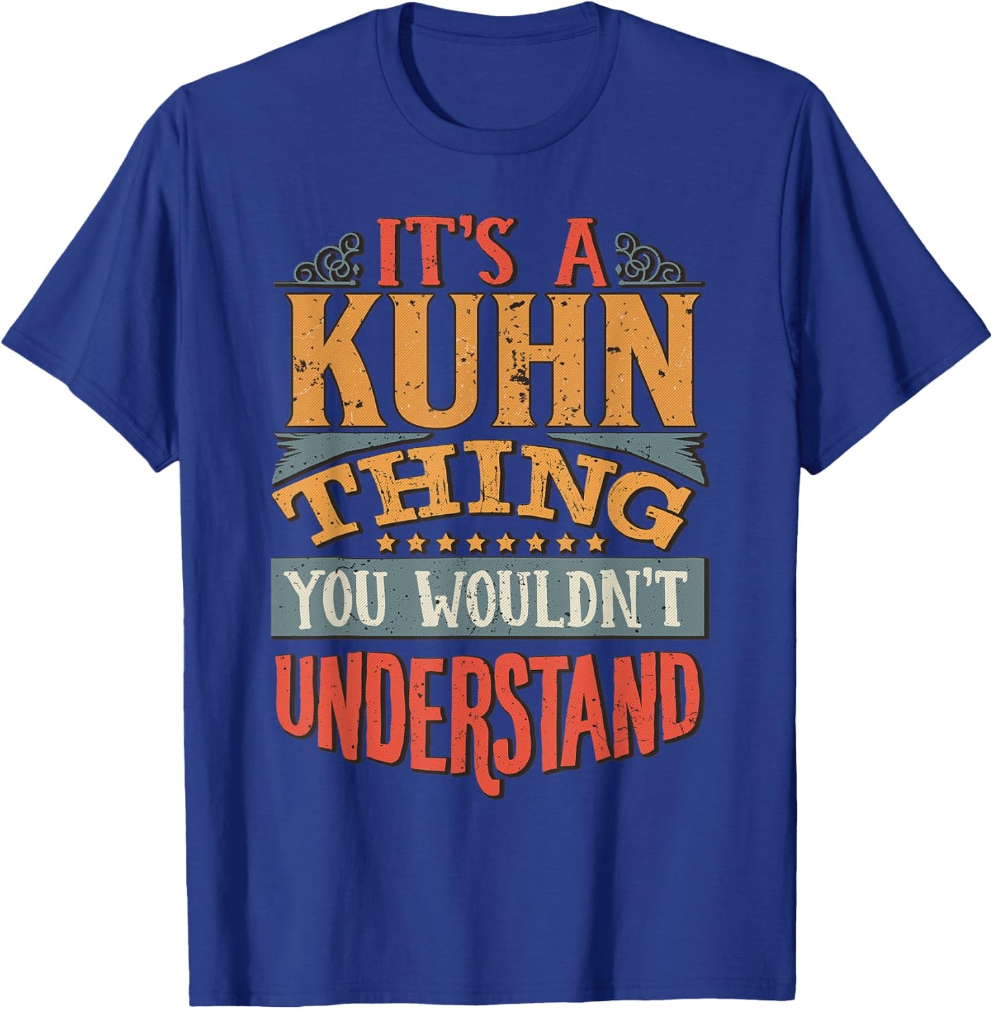 It's A Kuhn Thing You Wouldn't Understand T-Shirt - T-Shirt | Royal