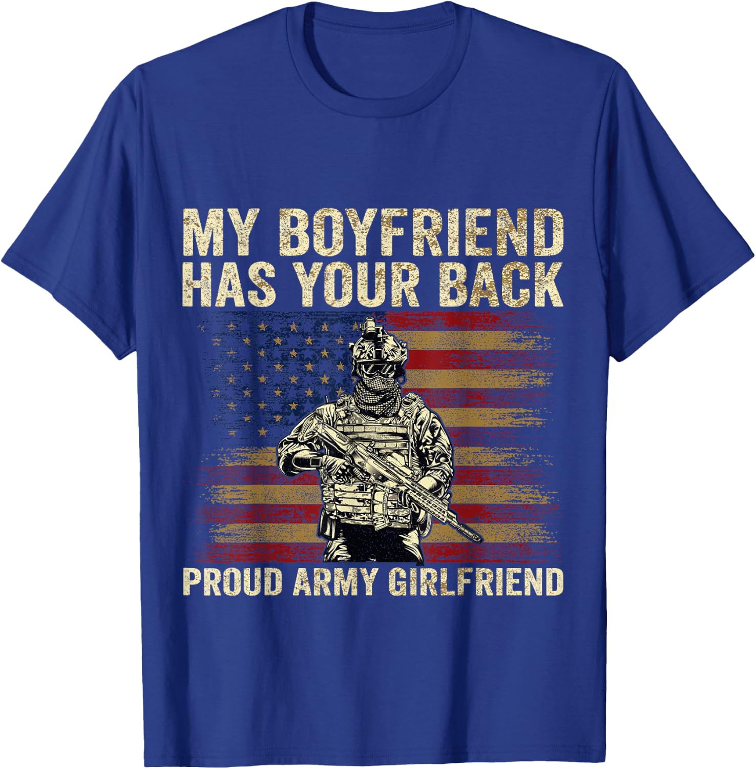 My Boyfriend Has Your Back Proud Army Girlfriend Veteran Day T-Shirt - T-Shirt | Royal