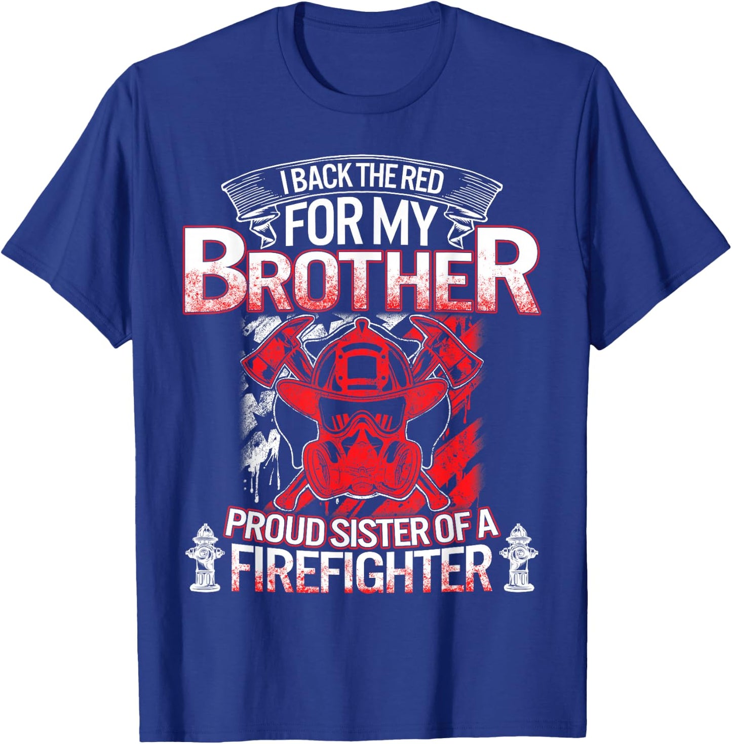 Firefighter Sister Back The Red My Brother Proud Fireman Sis T-Shirt - T-Shirt | Royal