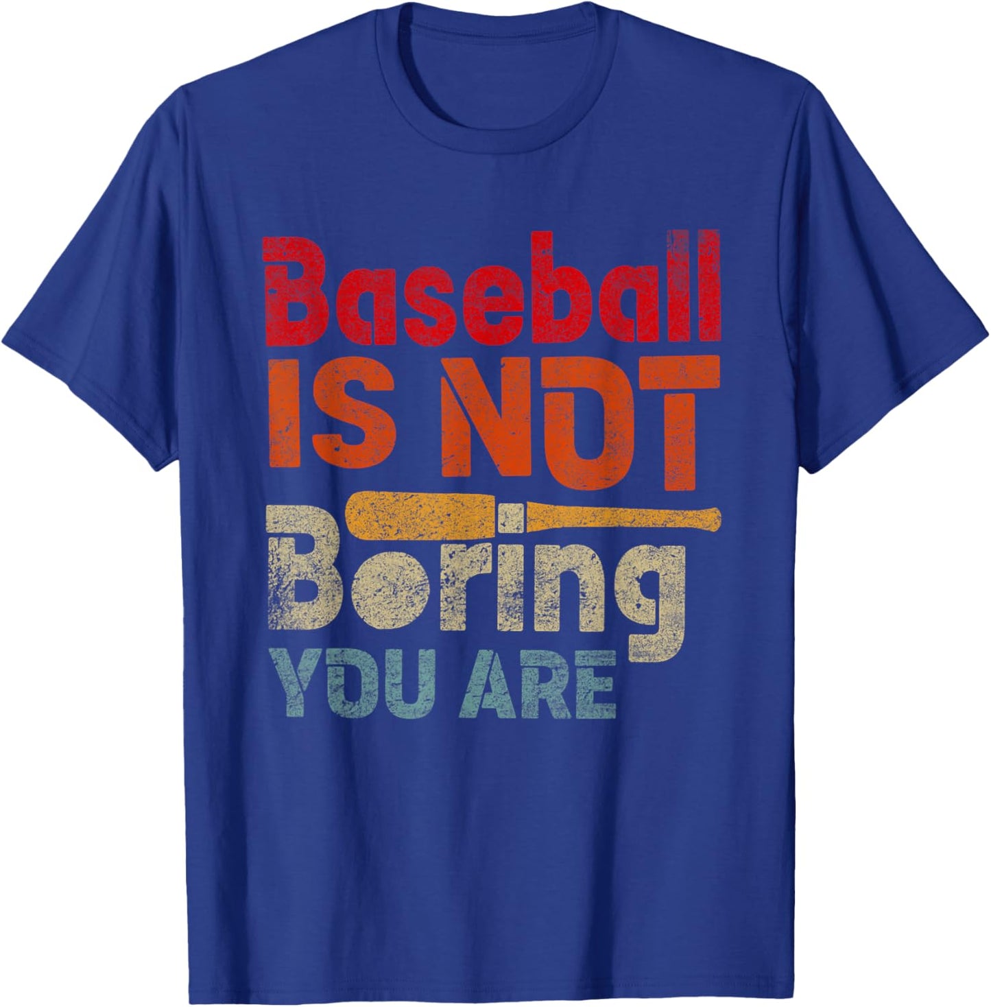 Baseball is Not Boring You Are Funny Sport Humor T-Shirt - T-Shirt | Royal