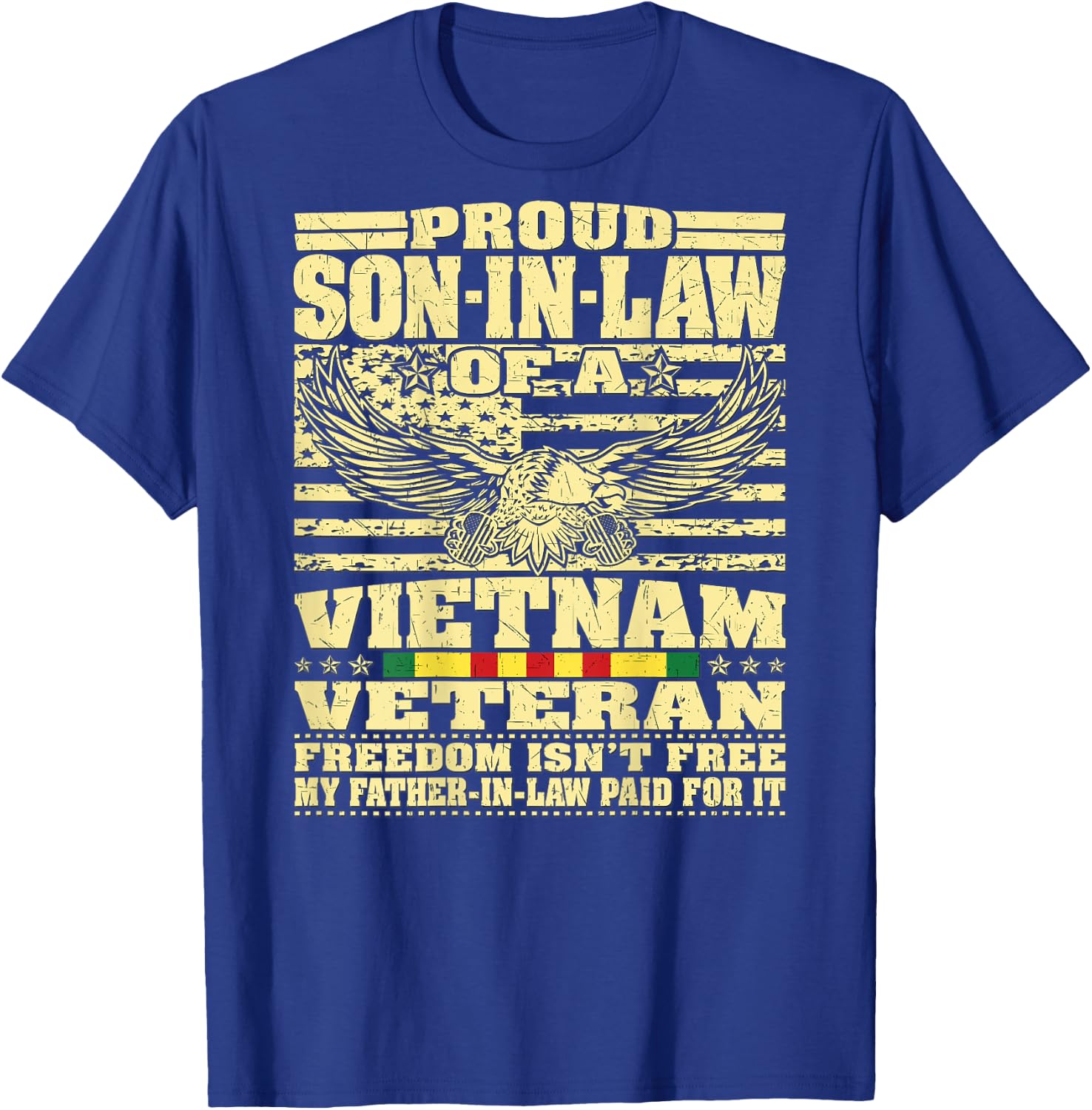 Proud Son-In-Law Of A Vietnam Veteran - Freedom Isn't Free T-Shirt - T-Shirt | Royal