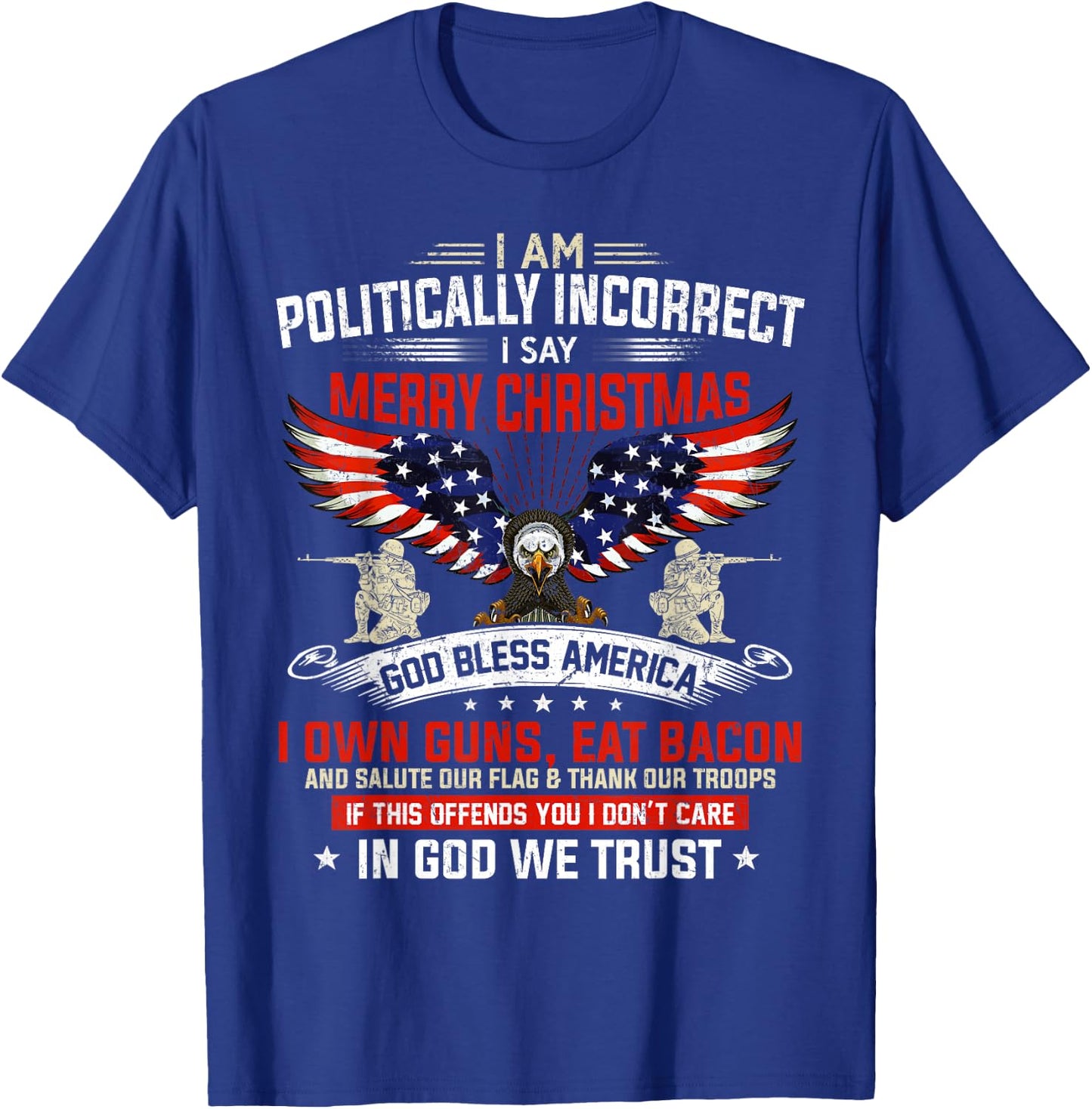 I Am Politically Incorrect God Bless American Christ Eagle Small T-Shirt - T-Shirt | Royal