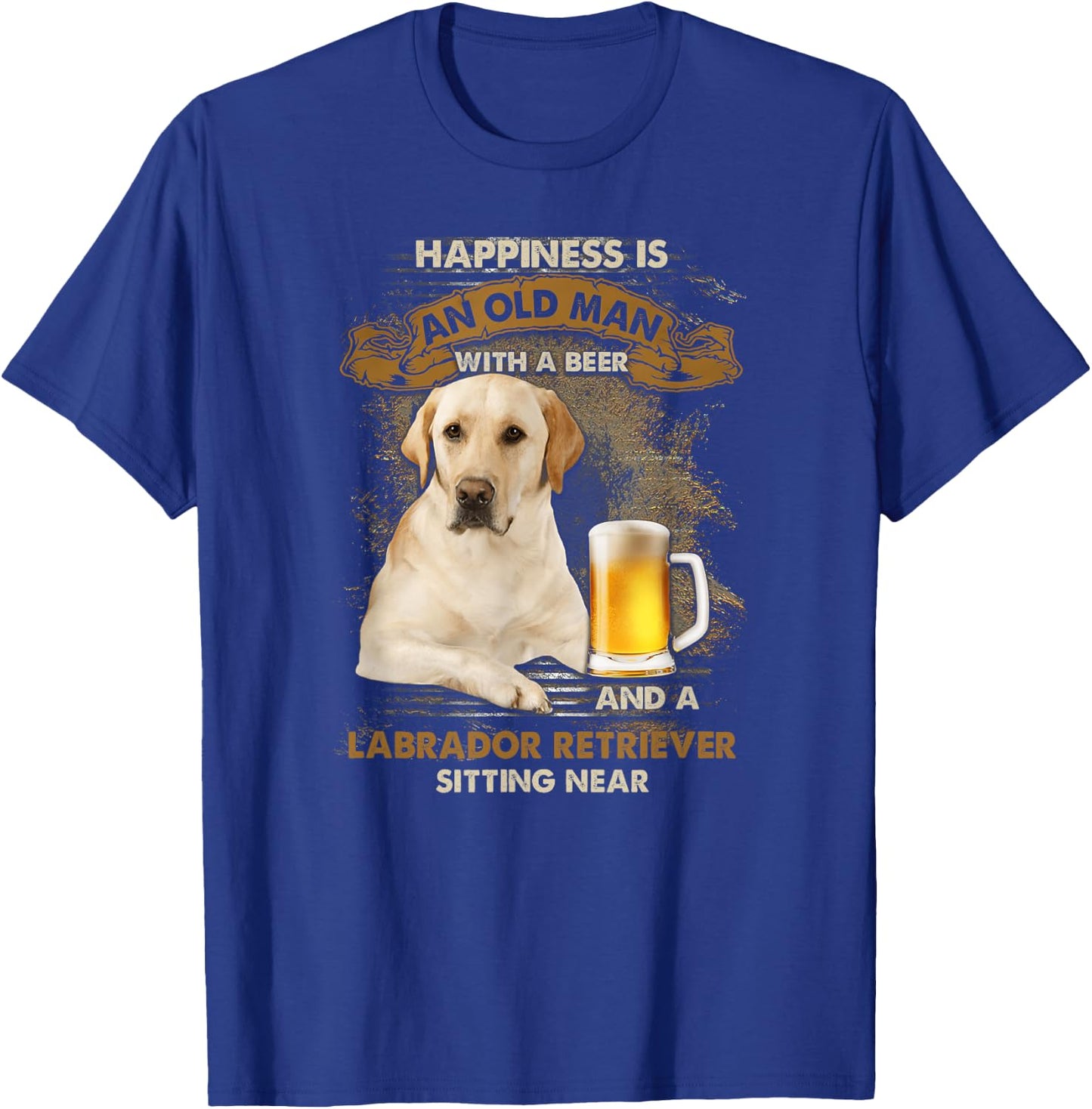 Happiness is an old man with a beer and a labrador retriever T-Shirt - T-Shirt | Royal