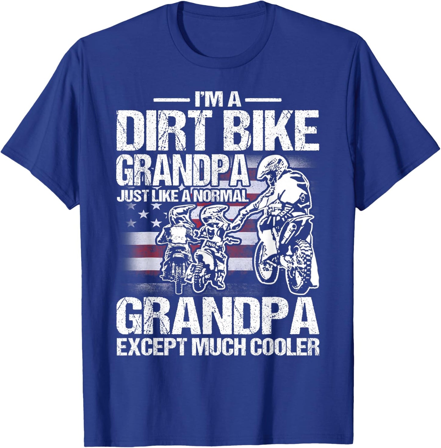 I'm A Dirt Bike Grandpa Just Like a Normal Grandpa Except T-Shirt - T-Shirt | Royal