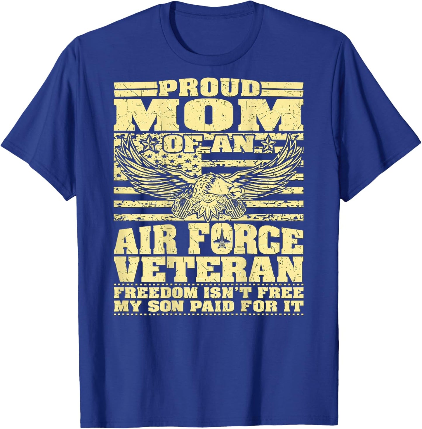 Proud Mom Of An Air Force Veteran - My Son Paid For It Gift T-Shirt - T-Shirt | Royal