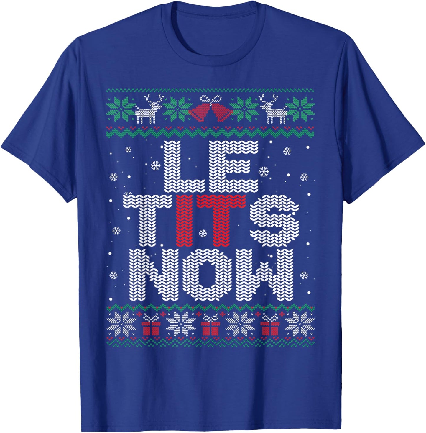 Le Tits Now Funny Xmas Let It Snow Ugly Christmas Sweater T-Shirt - T-Shirt | Royal