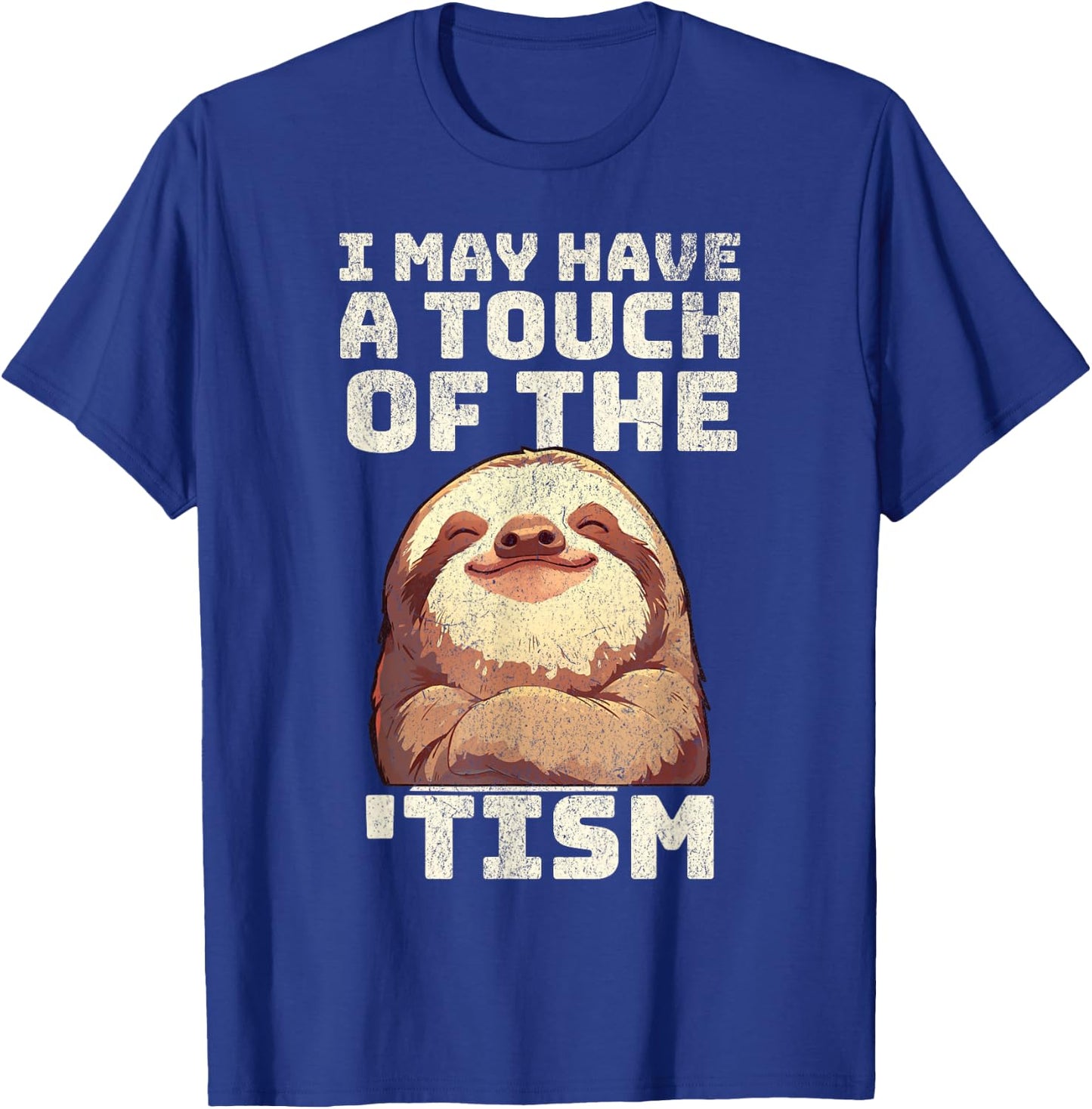 Sloth I may have the touch of the Tism autism awareness Cute T-Shirt - T-Shirt | Royal