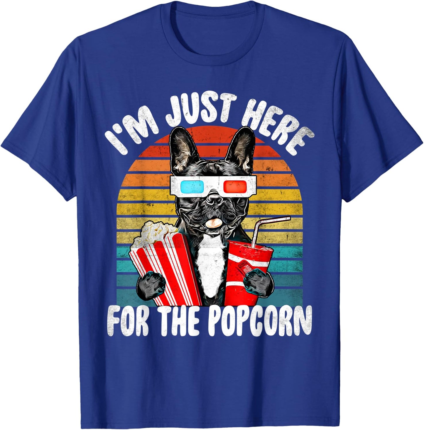 Just Here For The Popcorn Frenchie Dog - Party Movie Quote T-Shirt - T-Shirt | Royal