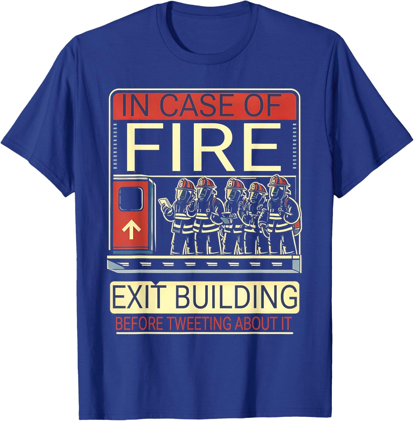 Firefighter In Case Of Fire Exit Building Funny Fireman T-Shirt - T-Shirt | Royal