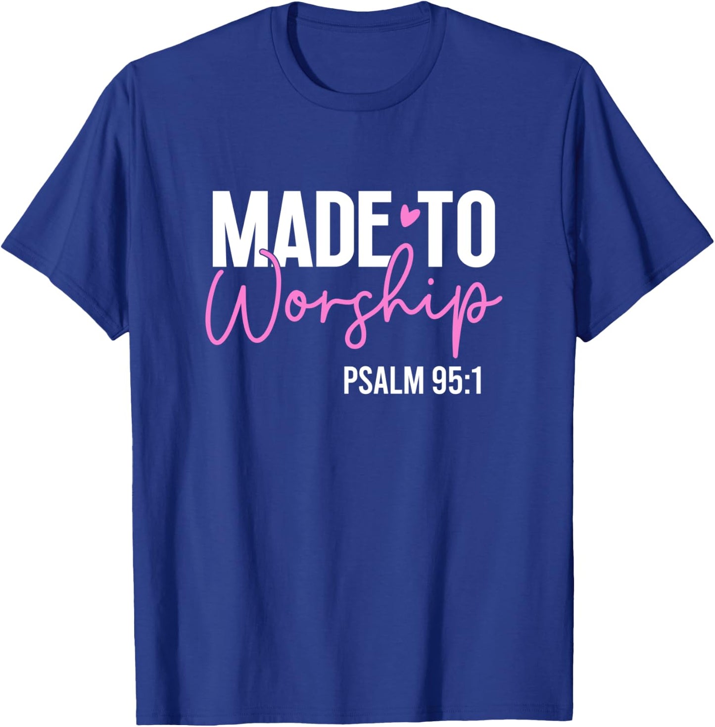 Made to worship God Jesus Faith Christians T-Shirt - T-Shirt | Royal