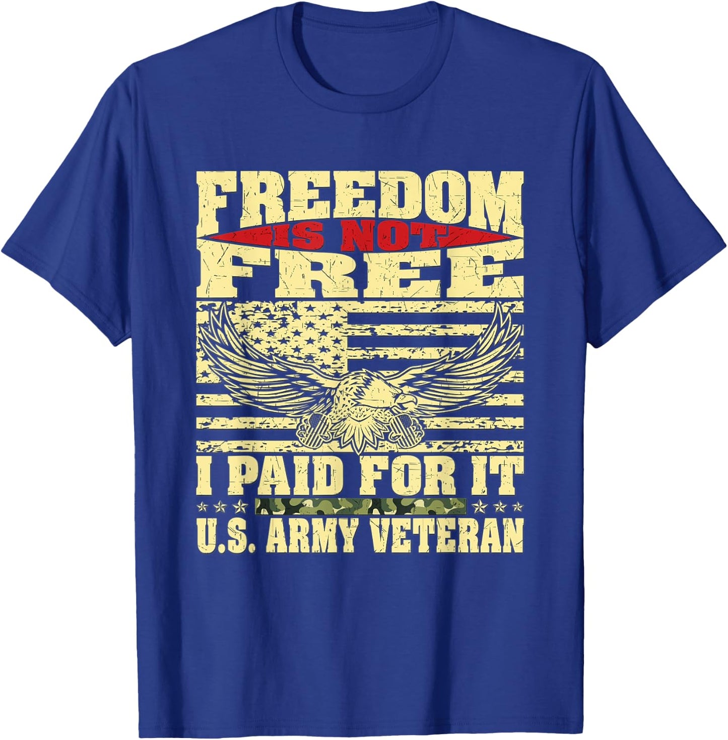 Freedom Is Not Free I Paid For It - Proud US Army Veteran T-Shirt - T-Shirt | Royal
