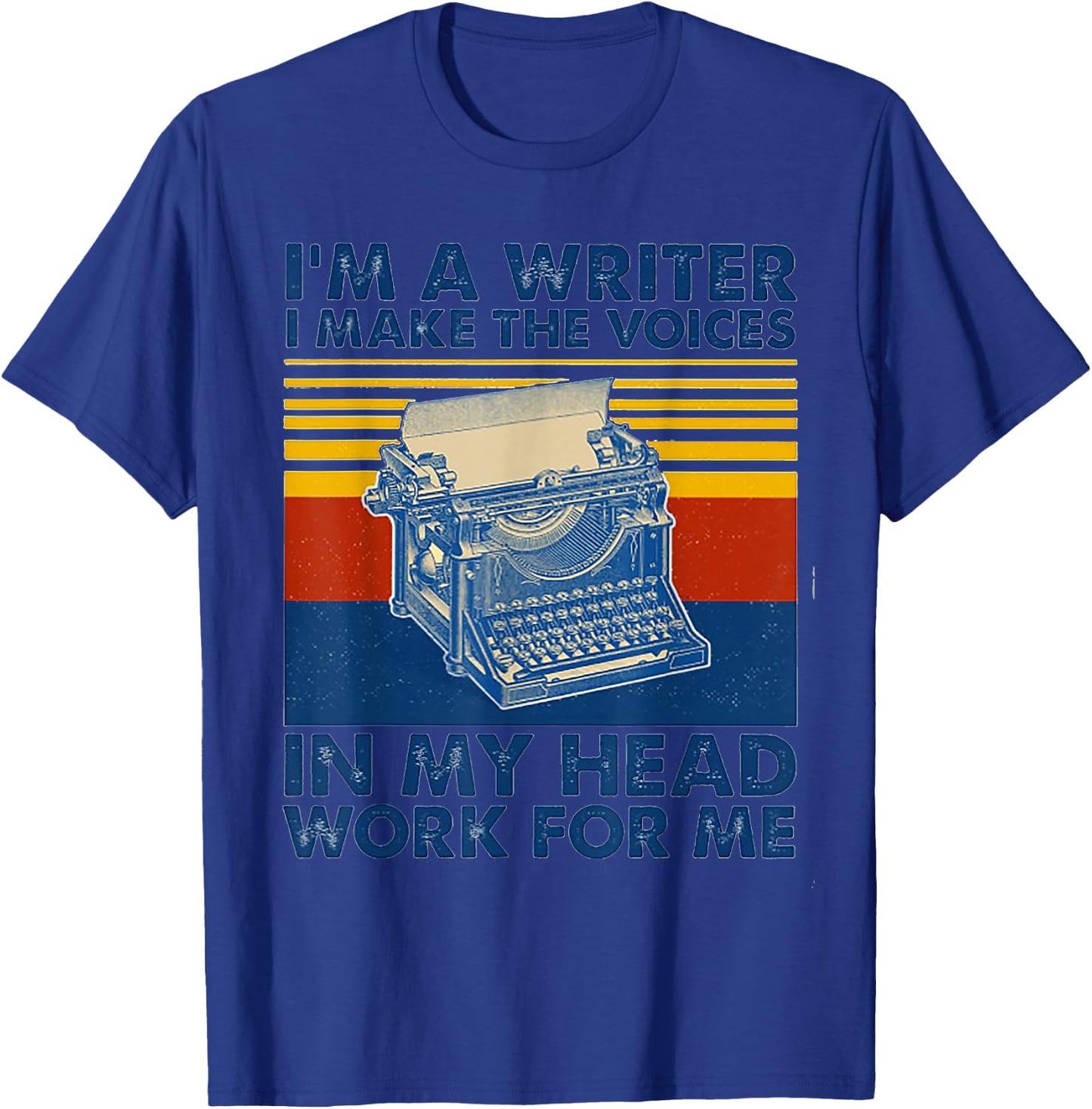 I Am A Writer I Make The Voices In My Head Work For Me T-Shirt - T-Shirt | Royal