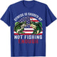 Funny Bass Fishing-Shirt Stress Not Fishing Enough Fisherman T-Shirt - T-Shirt | Royal