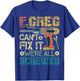 If Greg Can't Fix it We're All Screwed Funny Fathers Gift T-Shirt - T-Shirt | Royal