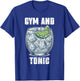 Funny Workout Pun Gym And Tonic Humor Exercise Fitness T-Shirt - T-Shirt | Royal