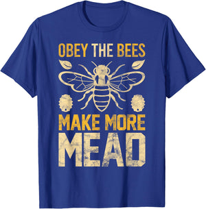 Obey the Bees, Make More Mead Gift T-Shirt - T-Shirt | Royal