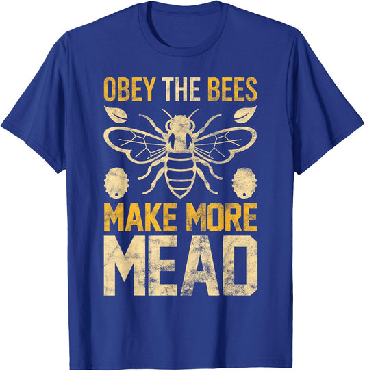 Obey the Bees, Make More Mead Gift T-Shirt - T-Shirt | Royal