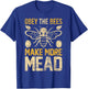 Obey the Bees, Make More Mead Gift T-Shirt - T-Shirt | Royal