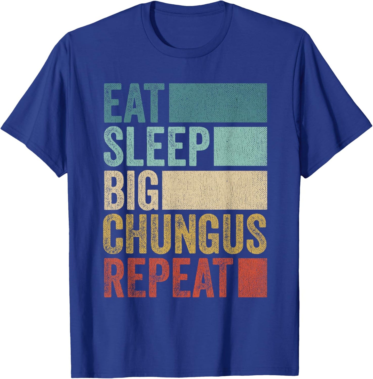 Retro Eat Sleep Big Chungus Repeat Funny Big Chungus T-Shirt - T-Shirt | Royal