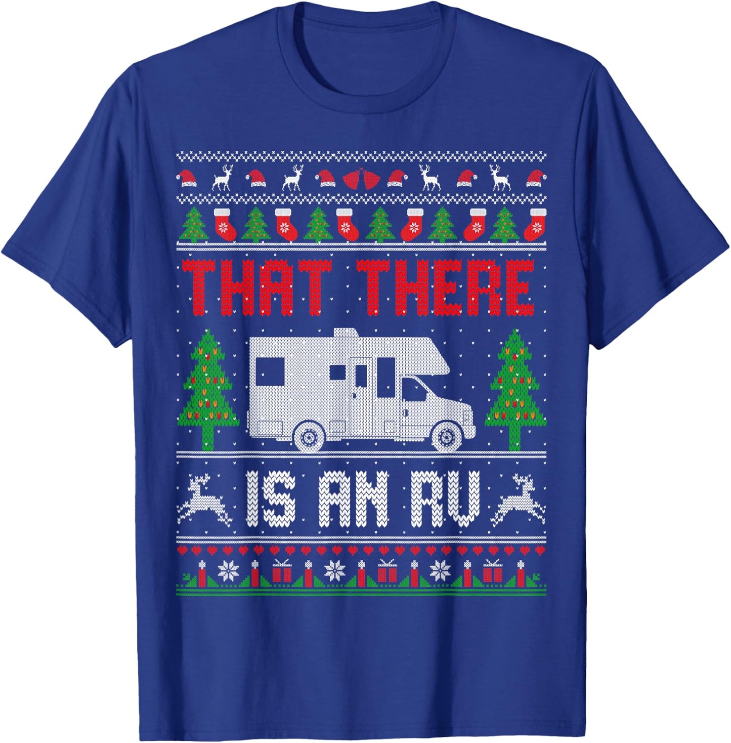 That There Is An RV Camping Funny Ugly Christmas Campers T-Shirt - T-Shirt | Royal