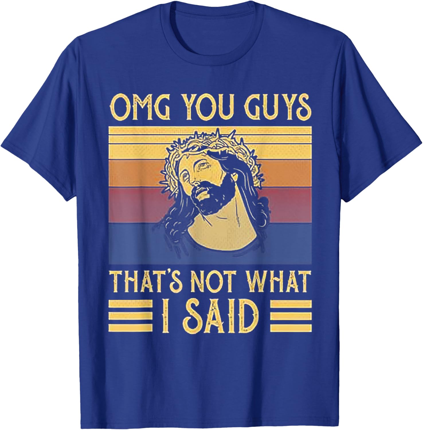 OMG You Guys That's Not What I Said T-Shirt - T-Shirt | Royal