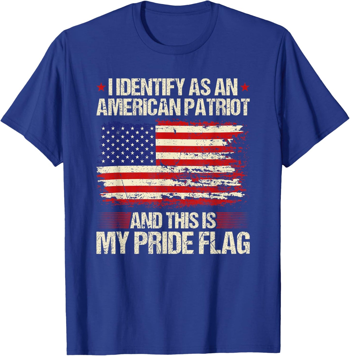 I Identify As an American Patriot This is My Pride Flag T-Shirt - T-Shirt | Royal