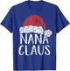 Nana Claus Christmas Costume Gift Santa Matching Family Xmas T-Shirt - T-Shirt | Royal